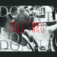 Donn P - Fall Thru (freestyle)