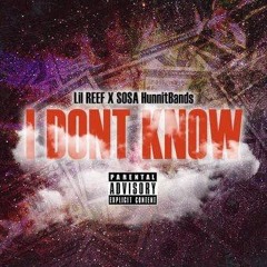 Lil Reef - Don't Know (feat. Sosa Hunnit Bands)