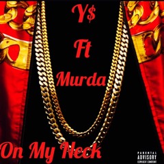 Y$ - On My Neck (Feat. Murda)
