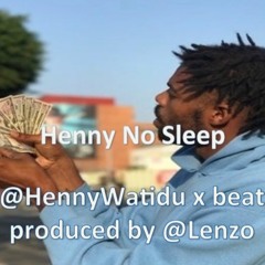HENNY NO SLEEP  @HennyWatidu X beat produced by @Lenzo