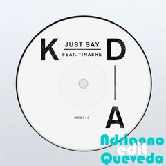 KDA ft. Tinashe - Just Say (Adrianno Quevedo RMX)
