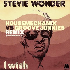 Stevie Wonder I WISH (HousemechaniX Vs Groove Junkies Remix) FREE DOWNLOAD - Soulful House