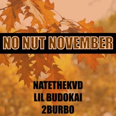 No Nut November (ft. 2burbo & Lil Budokai) (Prod. Guillermo)