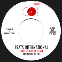 Beats International - Dub Be Good To Me (Petko Turner Extended Edit)