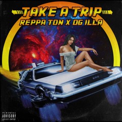 OG ILLA (@HLGNLIFE)- Take A Trip ft @ReppaTon