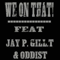 Dmoorz ft Jay P, Gill.T & Oddist - We On That