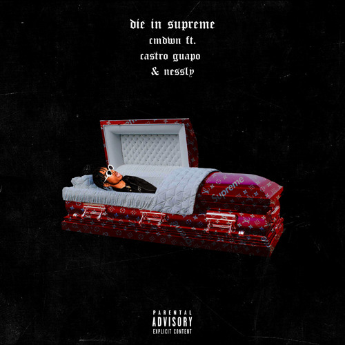Die In Supreme (feat. Ca$tro Guapo & Nessly)
