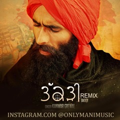 TAKKDI (Remix)Kanwar Grewal Ft. Only Mani