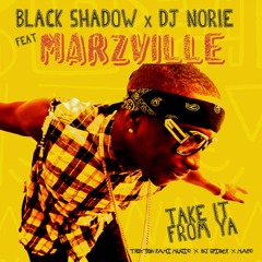 Black Shadow & Dj Norie - Take It From Ya (feat. Marzville)