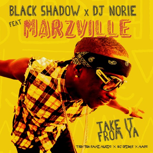 Black Shadow & Dj Norie - Take It From Ya (feat. Marzville)