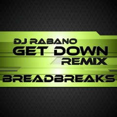 DJ Rabano - Get Down (BreadBreaks Remix) "FREE DOWNLOAD"