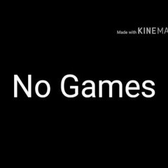 $!%NO GAMES%!$ BAD MON