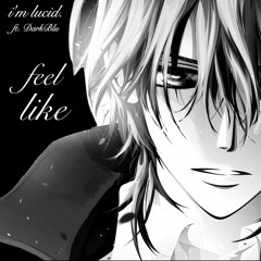 feel like ft. DarkBlu (prod. By vici)