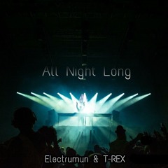 Electrumun & T-REX - All Night Long (Party Don't Stop) Original Mix (Free Download)