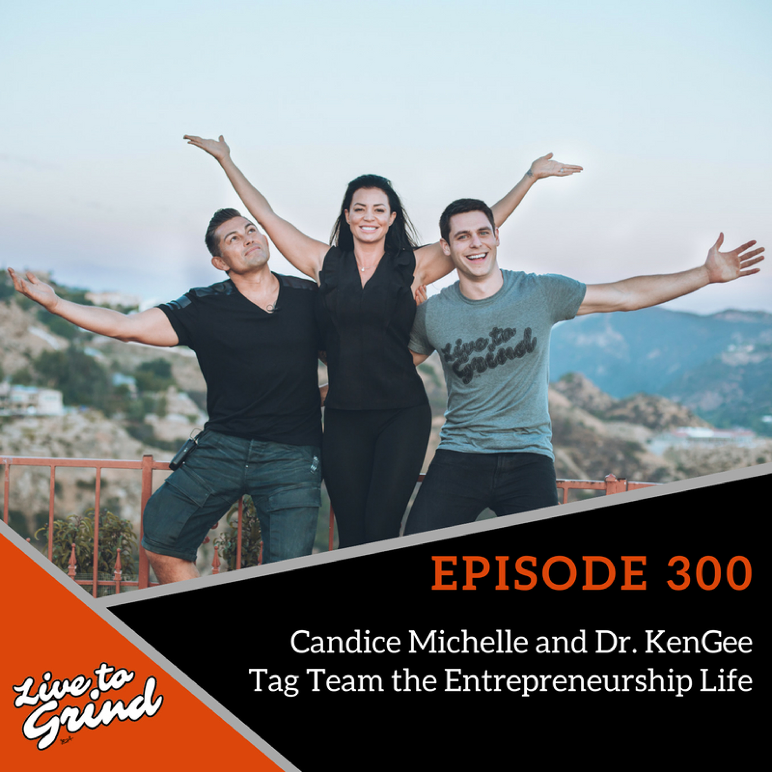 EP 300 Candice Michelle and Dr. KenGee Tag Team the Entrepreneurship Life episode artwork