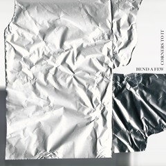 Bend A Few Corners To It