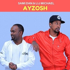 Ayzosh Ft. Lij Michael