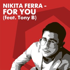 Nikita Ferra - For You (feat. TonyB.)