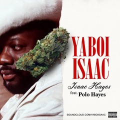 Isaac Hayes Ft. Polo Hayes