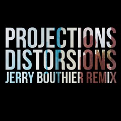 Projections - Distortions (Jerry Bouthier Remix)
