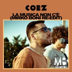 Coez - La Musica Non C'è (Mirko Boni Re-Edit) *FREE DOWNLOAD*