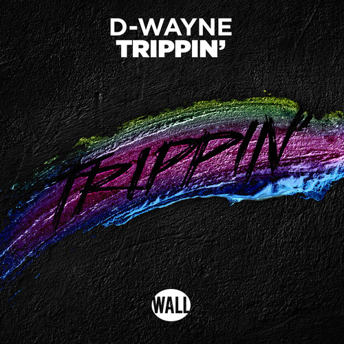 D-wayne - Trippin' [OUT NOW]