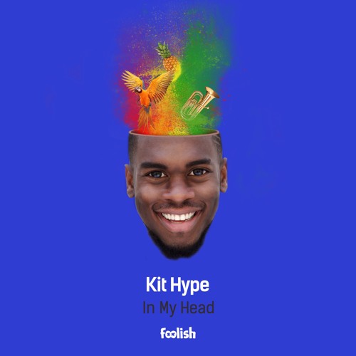 Kit Hype - In My Head by Foolish 👀