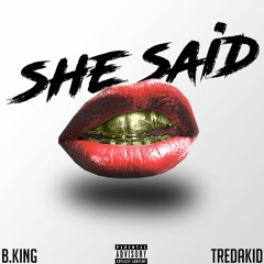 B.King Ft. Tredakid She Said