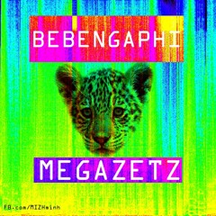 Bebengaphi - Megazetz [ Free download ]