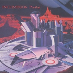INCHMIX036: Presha