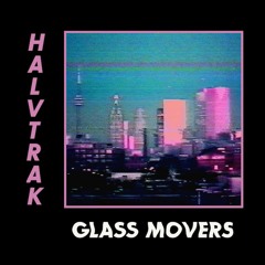 Halvtrak - Glass Movers (STW Premiere)