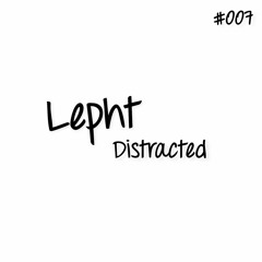 LPT007 - Lepht - Distracted ( Original Mix )