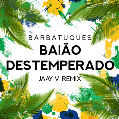 Barbatuques - Baião Destemperado (Jaay V Remix)[FREE DOWNLOAD]