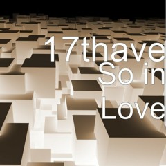 So In Love- 17thave