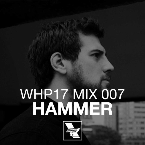 WHP17 MIX 007 – HAMMER