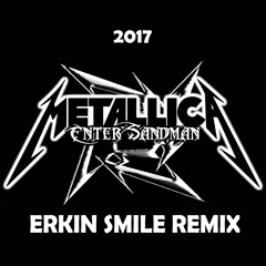 Metallica - Enter Sandman (Erkin Smile Remix)