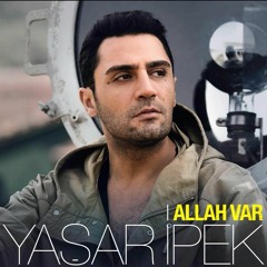 Yaşar İpek - Allah Var 2017 YENİ