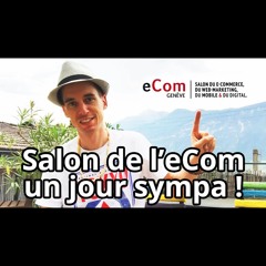 Bilan du salon E-Commerce ECom à Genève