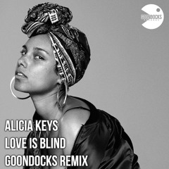 Alicia Keys - Love is Blind (Goondocks Remix)
