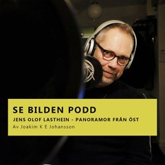 Panoramor från öst med Jens Olof Lasthein - avsnitt 12