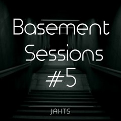 JAHTS - Basement Sessions #5