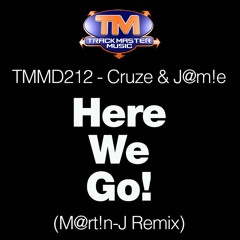 TMMD212 - Cruze & J@m!e - Here We Go (M@rt!n-J Remix) - OUT NOW!