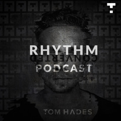 Tom Hades - Rhythm Converted Podcast 318 With Tom Hades (Studio Mix)