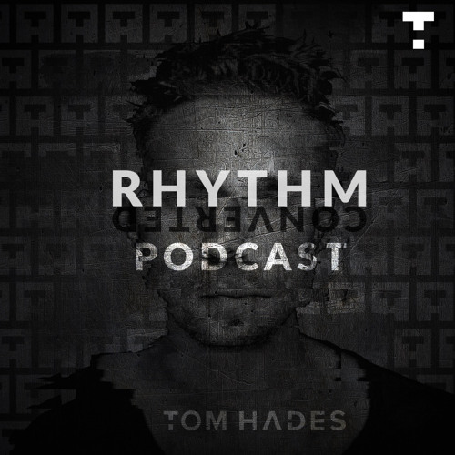 Tom Hades - Rhythm Converted Podcast 318 With Tom Hades (Studio Mix)