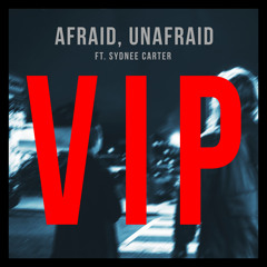 Afraid, Unafraid feat. Sydnee Carter [SLUMBERJACK VIP]