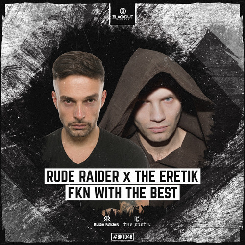 Stream Rude Raider X The Eretik - FKN With The Best by Rude Raider ...