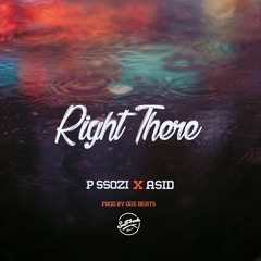 P Ssozi X Asid Right There