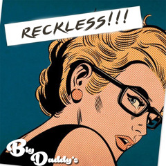 Big Daddy's - Reckless
