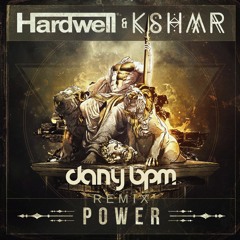 Hardwell & KSHMR - Power (Dany BPM Remix) *Free Download* Supported by KSHMR