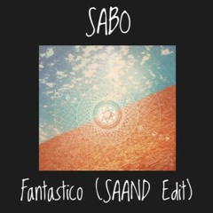 SABO - Fantastico (SAAND Edit) [FREE DOWNLOAD]